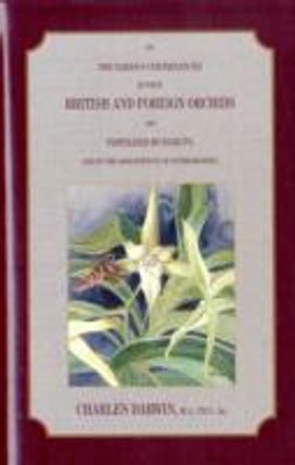 On the Various Contrivances by Which British and Foreign Orchids are Fertilised by Insects,and the Good Effects of Intercrossing On the Various Contrivances by Which British and Foreign Orchids are Fertilised by Insects,and the Good Effects of Intercrossing