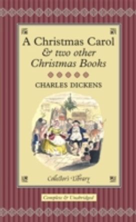 A Christmas Carol and Two Other Christmas Books A Christmas Carol and Two Other Christmas Books
