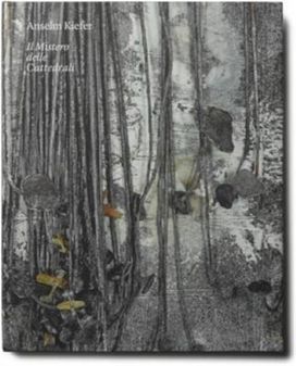 Anselm Kiefer - Il Mistero Delle Cattedrali