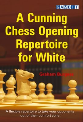 Cunning Chess Opening Repertoire for White Cunning Chess Opening Repertoire for White