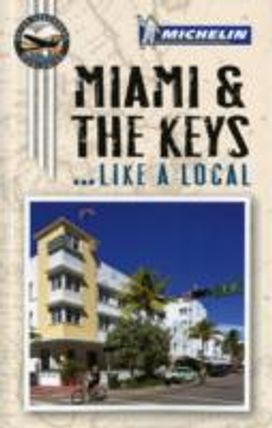 Miami and the Keys Like a Local