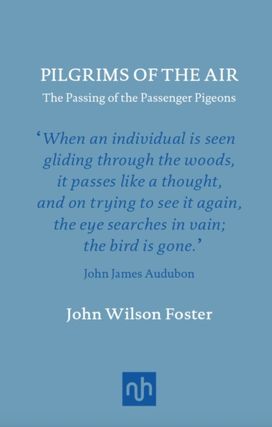 Pilgrims of the Air: the Passing of the Passenger Pigeons