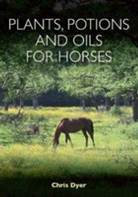 Plants, Potions and Oils for Horses Plants, Potions and Oils for Horses