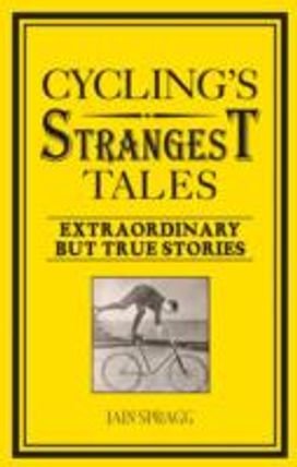 Cycling's Strangest Tales Cycling's Strangest Tales