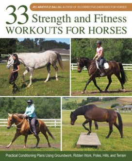 33 Strength and Fitness Workouts for Horses 33 Strength and Fitness Workouts for Horses