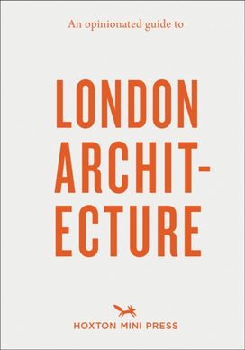 Opinionated Guide to London Architecture