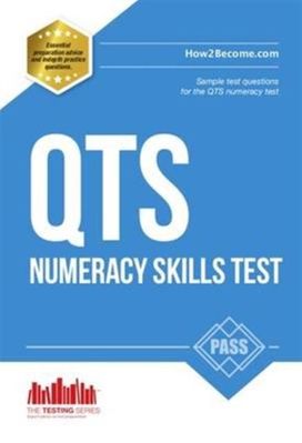 Pass Qts Numeracy Test Questions: the Complete Guide to Passing the Qts Numerical Tests