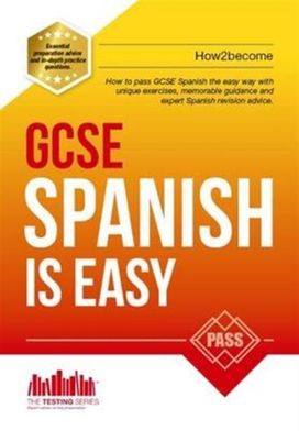 Gcse Spanish is Easy: Pass Your Gcse Spanish the Easy Way with this Unique Guide Gcse Spanish is Easy: Pass Your Gcse Spanish the Easy Way with this Unique Guide