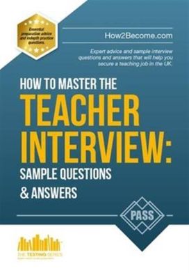 How to Master the Teacher Interview: Questions & Answers (How2Become)