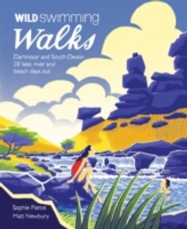 Wild Swimming Walks Dartmoor and South Devon