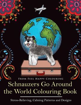 Schnauzers Go Around the World Colouring Book Schnauzers Go Around the World Colouring Book