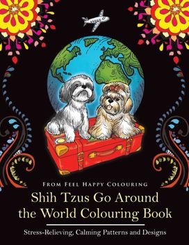 Shih Tzus Go Around the World Colouring Book Shih Tzus Go Around the World Colouring Book