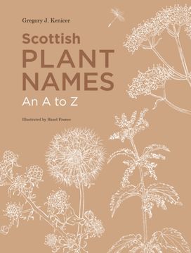 Scottish Plant Names: an a to Z Scottish Plant Names: an a to Z