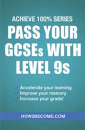 Pass Your Gcses with Level 9S: Achieve 100% Series Revision/study Guide Pass Your Gcses with Level 9S: Achieve 100% Series Revision/study Guide