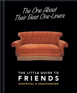 One About Their Best One-Liners: the Little Guide to Friends One About Their Best One-Liners: the Little Guide to Friends