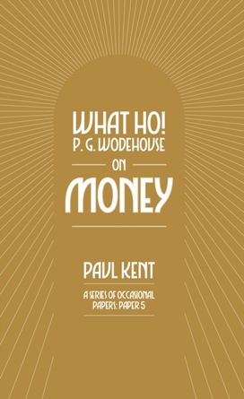 What Ho! P. G. Wodehouse on Money