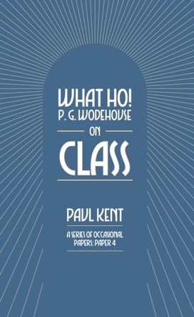 What Ho! P. G. Wodehouse on Class What Ho! P. G. Wodehouse on Class