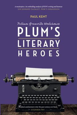 Pg Wodehouse: Plum's Literary Heroes Pg Wodehouse: Plum's Literary Heroes