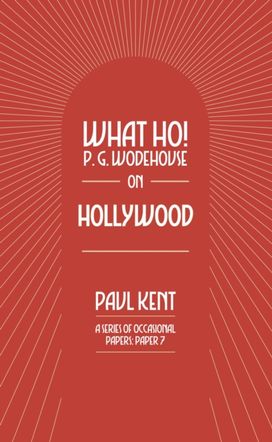 What Ho! P. G. Wodehouse on Hollywood What Ho! P. G. Wodehouse on Hollywood