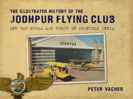 Illustrated History of the Jodhpur Flying Club Illustrated History of the Jodhpur Flying Club