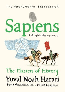 Sapiens A Graphic History, Volume 3 Sapiens A Graphic History, Volume 3