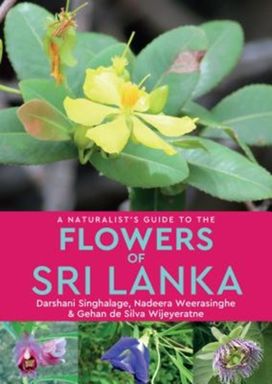 Naturalist’s Guide to the Flowers of Sri Lanka Naturalist’s Guide to the Flowers of Sri Lanka