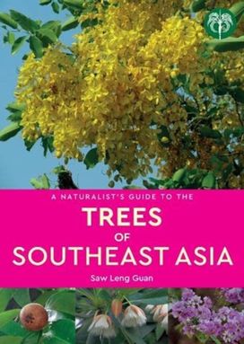 Naturalist's Guide to the Trees of Southeast Asia Naturalist's Guide to the Trees of Southeast Asia