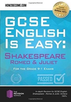 Gcse English is Easy: Shakespeare - Romeo & Juliet Gcse English is Easy: Shakespeare - Romeo & Juliet