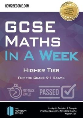Gcse Maths in a Week: Higher Tier