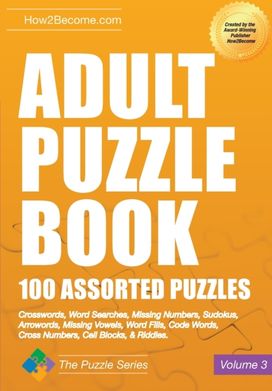 Adult Puzzle Book: 100 Assorted Puzzles - Volume 3 Adult Puzzle Book: 100 Assorted Puzzles - Volume 3