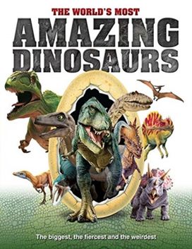 World's Most Amazing Dinosaurs World's Most Amazing Dinosaurs