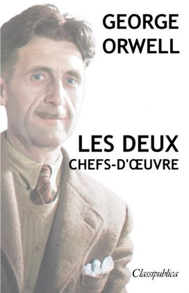 George Orwell - Les Deux Chefs-D'oeuvre
