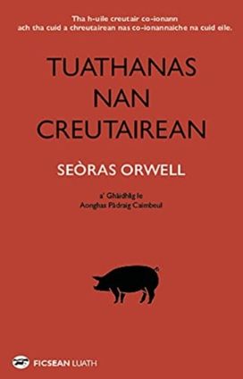 Tuathanas Nan Creutairean [Animal Farm in Gaelic]