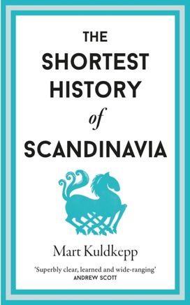 Shortest History of Scandinavia Shortest History of Scandinavia
