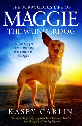 The Miraculous Life of Maggie the Wunderdog The Miraculous Life of Maggie the Wunderdog