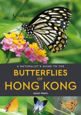 Naturalist's Guide to the Butterflies of Hong Kong Naturalist's Guide to the Butterflies of Hong Kong