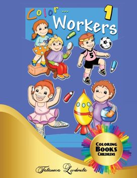 Color Workers - Coloring Book for Children Color Workers - Coloring Book for Children