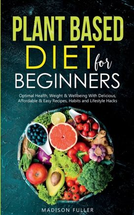 Plant Based Diet for Beginners Plant Based Diet for Beginners