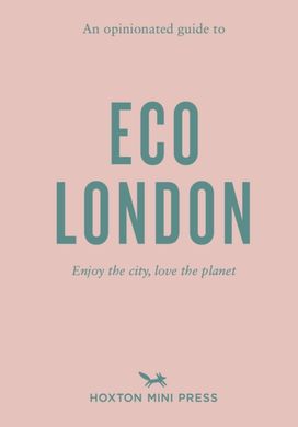 Opinionated Guide To Eco London Opinionated Guide To Eco London