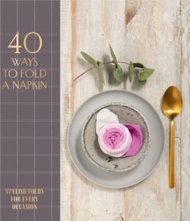 40 Ways to Fold a Napkin