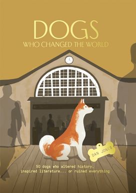 Dogs Who Changed the World Dogs Who Changed the World