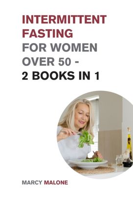 Intermittent Fasting for Women over 50 - 2 Books in 1