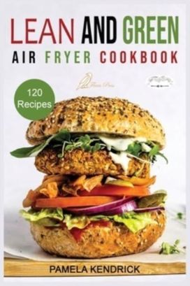 Lean and Green Air Fryer Cookbook Lean and Green Air Fryer Cookbook