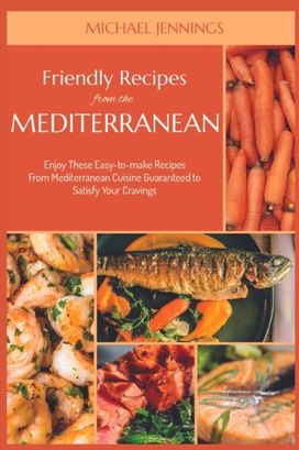 Friendly Recipes from the Mediterranean Friendly Recipes from the Mediterranean