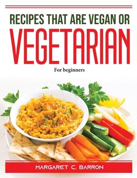 Recipes that are Vegan or Vegetarian