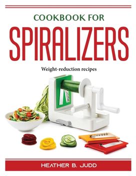Cookbook for Spiralizers