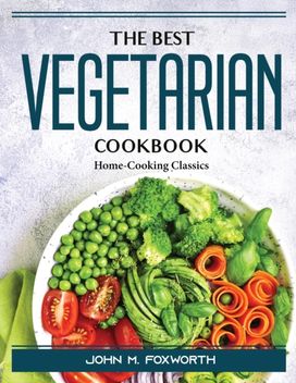 The Best Vegetarian Cookbook The Best Vegetarian Cookbook