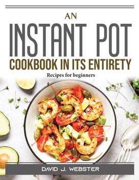 An Instant Pot Cookbook in Its Entirety