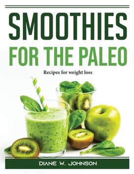 Smoothies for the Paleo Smoothies for the Paleo