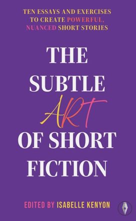 Subtle Art of Short Fiction Subtle Art of Short Fiction